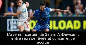 L&rsquo;avenir incertain de Salem Al-Dawsari : entre retraite rêvée et concurrence accrue