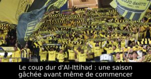 Le coup dur d&rsquo;Al-Ittihad : une saison gâchée avant même de commencer
