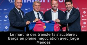 Le marché des transferts s&rsquo;accélère : Barça en pleine négociation avec Jorge Mendes
