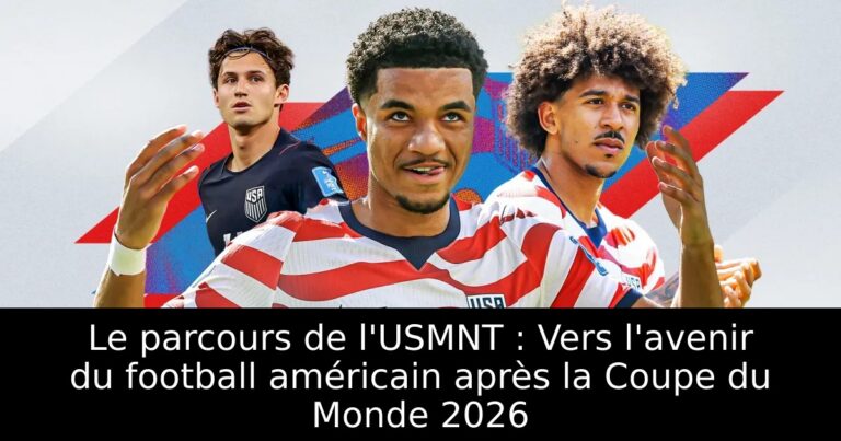Le parcours de l'USMNT : Vers l'avenir du football américain après la Coupe du Monde 2026
