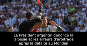 Le Président argentin dénonce la jalousie et les erreurs d&rsquo;arbitrage après la défaite au Mondial