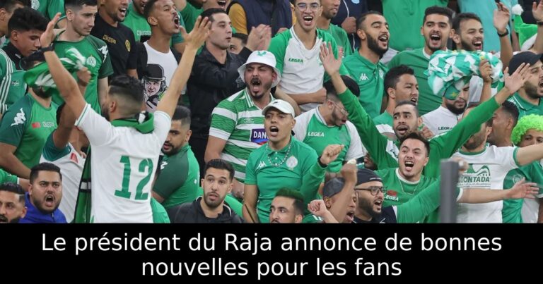 Le président du Raja annonce de bonnes nouvelles pour les fans