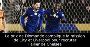 Le prix de Diomande complique la mission de City et Liverpool pour recruter l&rsquo;ailier de Chelsea
