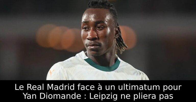 Le Real Madrid face à un ultimatum pour Yan Diomande : Leipzig ne pliera pas