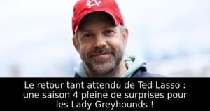 Le retour tant attendu de Ted Lasso : une saison 4 pleine de surprises pour les Lady Greyhounds !