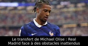 Le transfert de Michael Olise : Real Madrid face à des obstacles inattendus