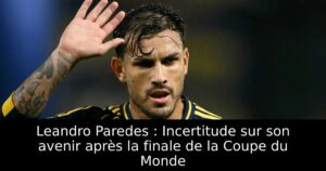 Leandro Paredes : Incertitude sur son avenir après la finale de la Coupe du Monde