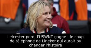 Leicester perd, l&rsquo;USWNT gagne : le coup de téléphone de Lineker qui aurait pu changer l&rsquo;histoire