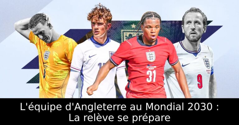 L'équipe d'Angleterre au Mondial 2030 : La relève se prépare