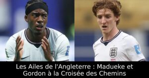 Les Ailes de l&rsquo;Angleterre : Madueke et Gordon à la Croisée des Chemins
