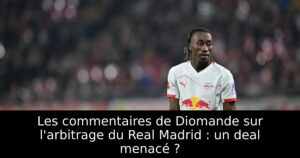 Les commentaires de Diomande sur l&rsquo;arbitrage du Real Madrid : un deal menacé ?