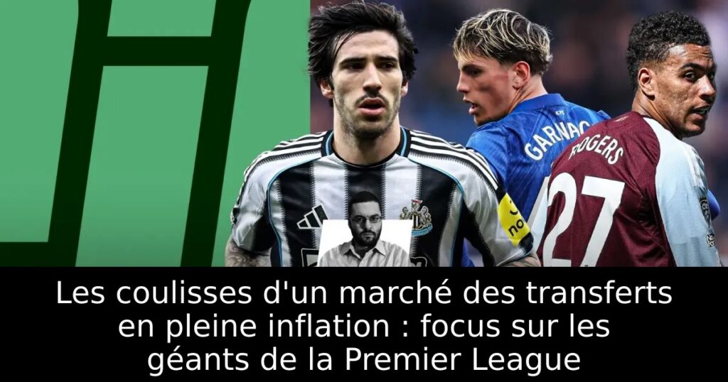 Les coulisses d&rsquo;un marché des transferts en pleine inflation : focus sur les géants de la Premier League