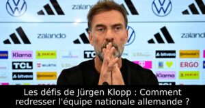 Les défis de Jürgen Klopp : Comment redresser l&rsquo;équipe nationale allemande ?