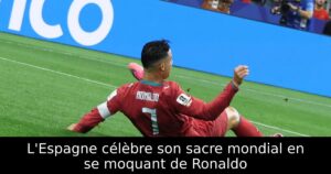 L&rsquo;Espagne célèbre son sacre mondial en se moquant de Ronaldo
