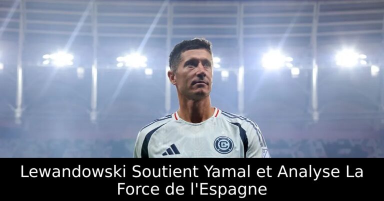 Lewandowski Soutient Yamal et Analyse La Force de l'Espagne