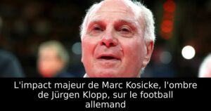 L&rsquo;impact majeur de Marc Kosicke, l&rsquo;ombre de Jürgen Klopp, sur le football allemand