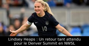 Lindsey Heaps : Un retour tant attendu pour le Denver Summit en NWSL