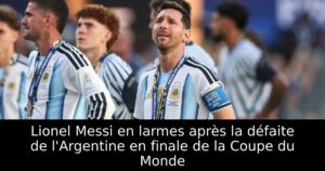 Lionel Messi en larmes après la défaite de l&rsquo;Argentine en finale de la Coupe du Monde