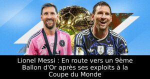 Lionel Messi : En route vers un 9ème Ballon d&rsquo;Or après ses exploits à la Coupe du Monde