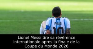 Lionel Messi tire sa révérence internationale après la finale de la Coupe du Monde 2026