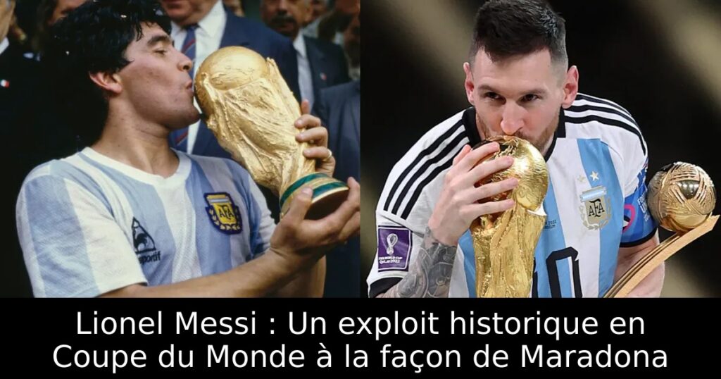 Lionel Messi : Un exploit historique en Coupe du Monde à la façon de Maradona