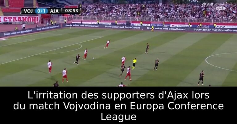 L'irritation des supporters d'Ajax lors du match Vojvodina en Europa Conference League