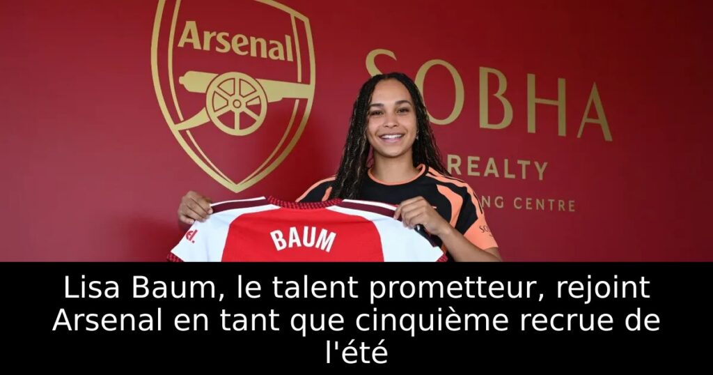 Lisa Baum, le talent prometteur, rejoint Arsenal en tant que cinquième recrue de l&rsquo;été