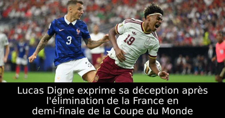Lucas Digne exprime sa déception après l'élimination de la France en demi-finale de la Coupe du Monde