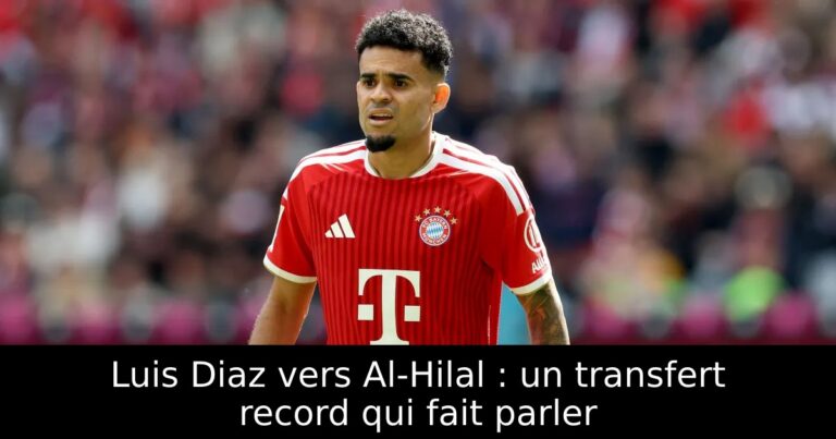 Luis Diaz vers Al-Hilal : un transfert record qui fait parler