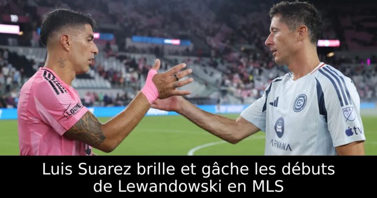 Luis Suarez brille et gâche les débuts de Lewandowski en MLS