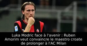 Luka Modric face à l&rsquo;avenir : Ruben Amorim veut convaincre le maestro croate de prolonger à l&rsquo;AC Milan