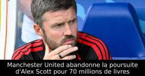 Manchester United abandonne la poursuite d&rsquo;Alex Scott pour 70 millions de livres