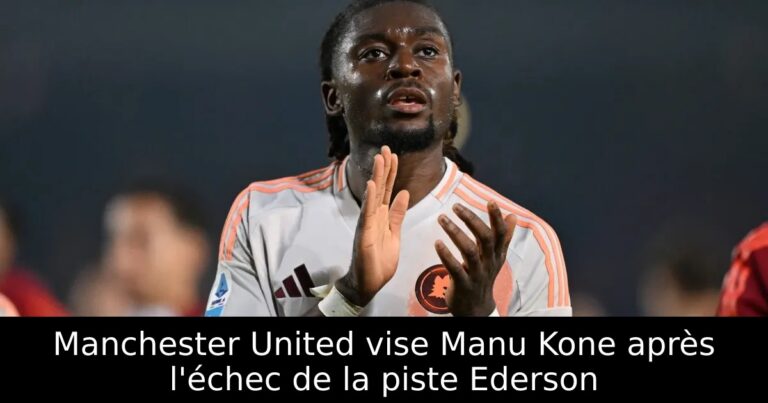 Manchester United vise Manu Kone après l'échec de la piste Ederson
