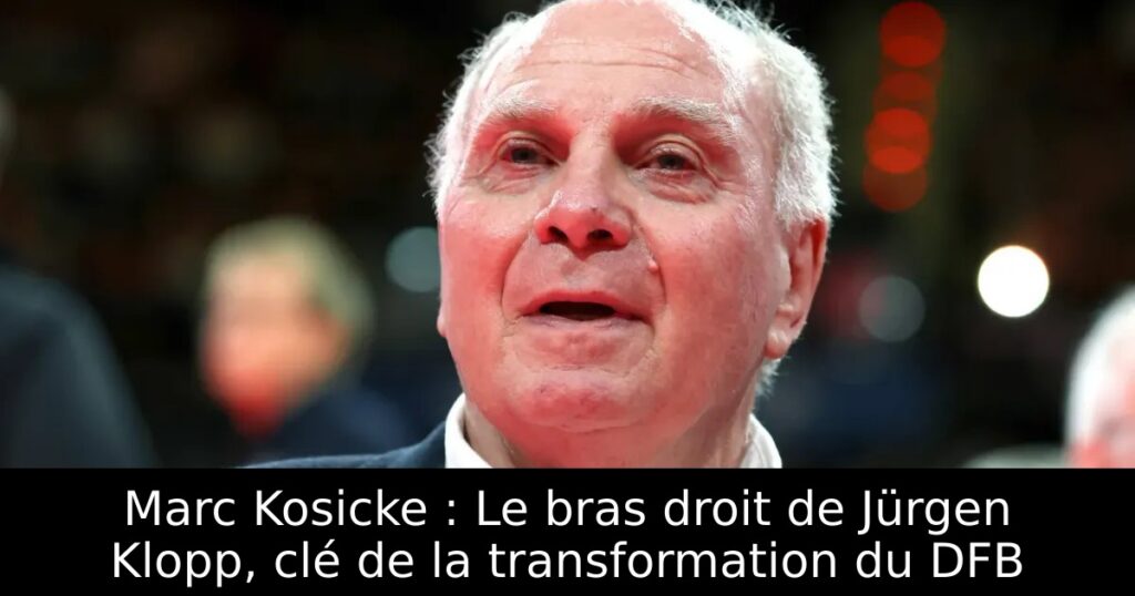 Marc Kosicke : Le bras droit de Jürgen Klopp, clé de la transformation du DFB