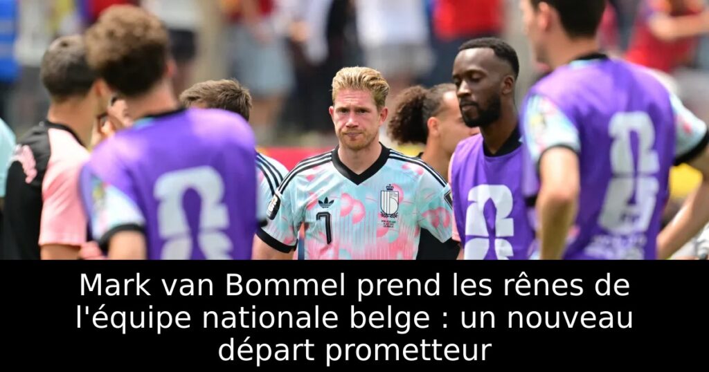 Mark van Bommel prend les rênes de l&rsquo;équipe nationale belge : un nouveau départ prometteur
