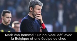 Mark van Bommel : un nouveau défi avec la Belgique et une équipe de choc