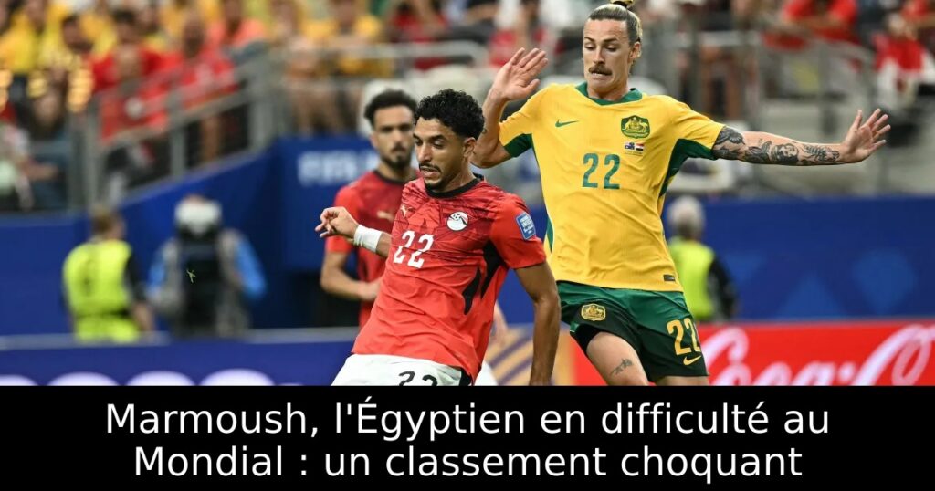 Marmoush, l&rsquo;Égyptien en difficulté au Mondial : un classement choquant