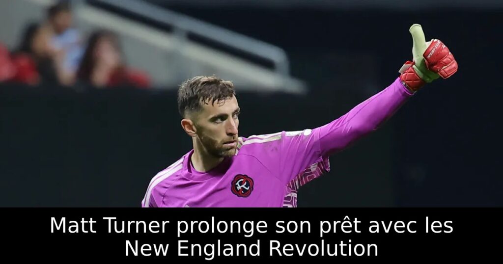 Matt Turner prolonge son prêt avec les New England Revolution