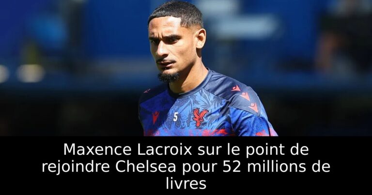 Maxence Lacroix sur le point de rejoindre Chelsea pour 52 millions de livres
