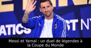 Messi et Yamal : un duel de légendes à la Coupe du Monde