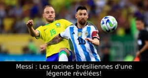 Messi : Les racines brésiliennes d&rsquo;une légende révélées!