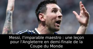 Messi, l&rsquo;imparable maestro : une leçon pour l&rsquo;Angleterre en demi-finale de la Coupe du Monde