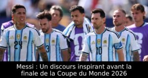 Messi : Un discours inspirant avant la finale de la Coupe du Monde 2026