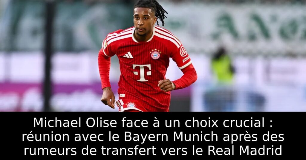 Michael Olise face à un choix crucial : réunion avec le Bayern Munich après des rumeurs de transfert vers le Real Madrid