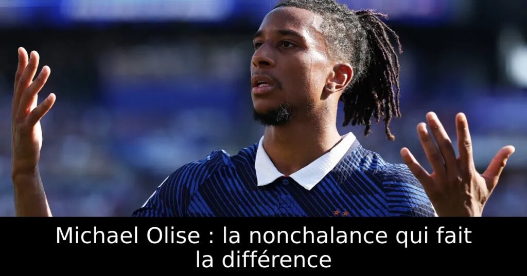 Michael Olise : la nonchalance qui fait la différence