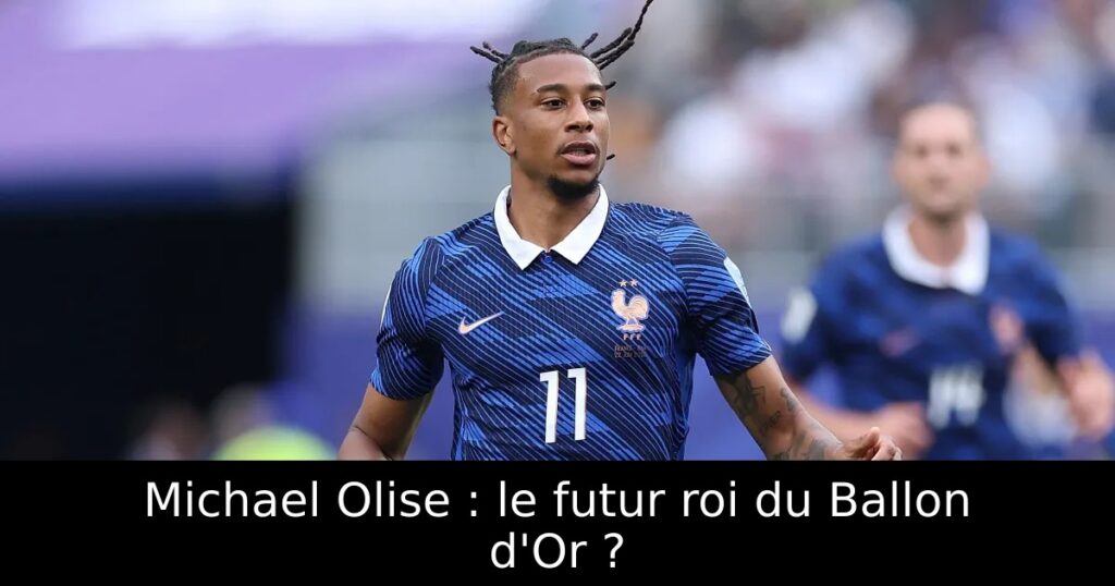 Michael Olise : le futur roi du Ballon d&rsquo;Or ?