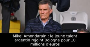 Mikel Amondarain : le jeune talent argentin rejoint Bologne pour 10 millions d&rsquo;euros