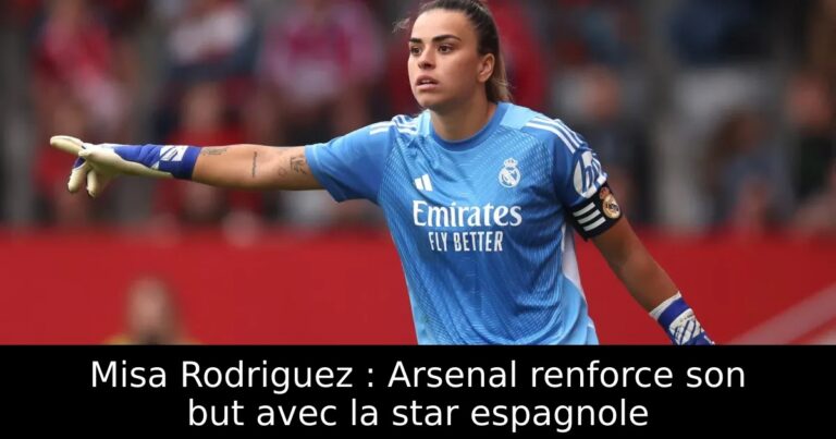 Misa Rodriguez : Arsenal renforce son but avec la star espagnole