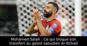 Mohamed Salah : Ce qui bloque son transfert au géant saoudien Al-Ittihad