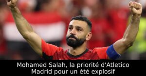 Mohamed Salah, la priorité d&rsquo;Atletico Madrid pour un été explosif